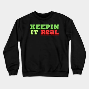 Keepin' it real funny Crewneck Sweatshirt